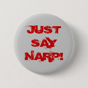 JUST SAY NARP! 2 INCH ROUND BUTTON