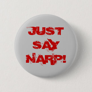 JUST SAY NARP! 2 INCH ROUND BUTTON