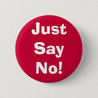 Just Say No! 2 Inch Round Button