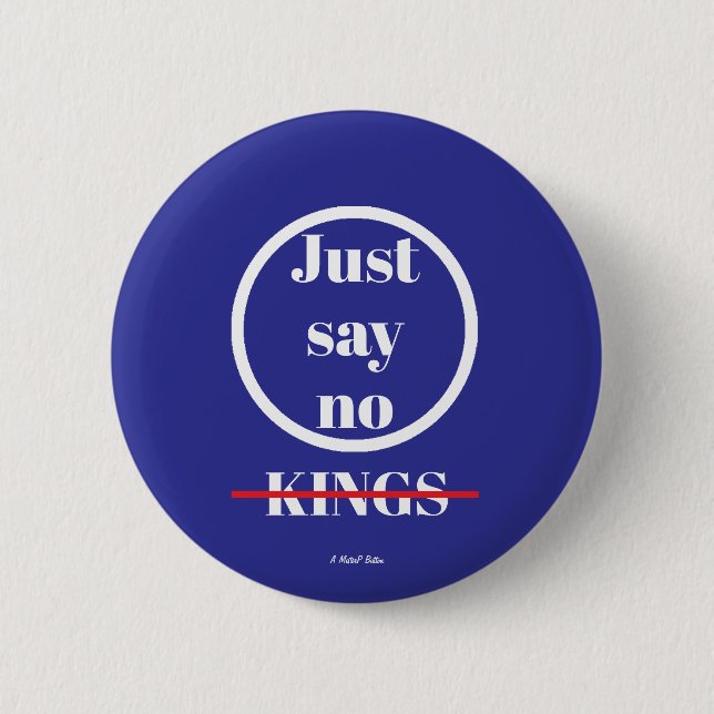 Just Say No Kings - A MisterP Button (Front)