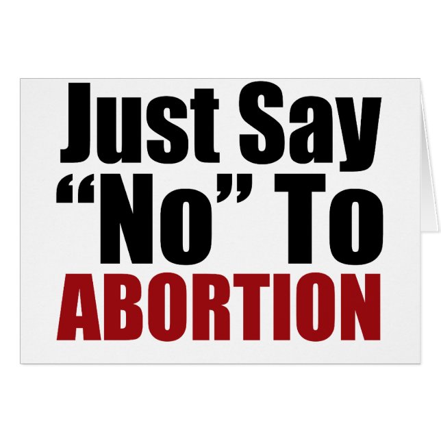 Just Say No To Abortion (Front Horizontal)