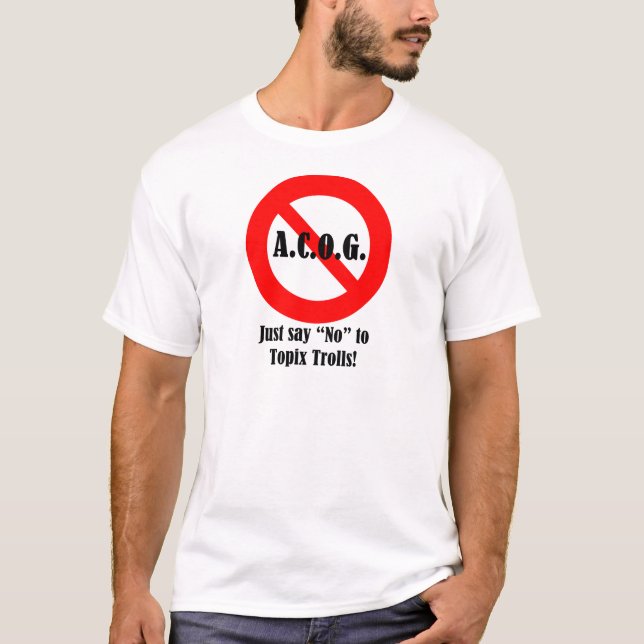 Just say "No" to ACOG! T-Shirt (Front)