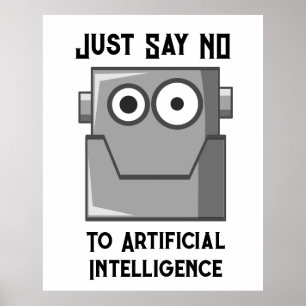 Just Say No to Artificial Intelligence Poster