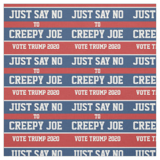 Just Say No to Creepy Joe Pro-Trump 2020 Fabric