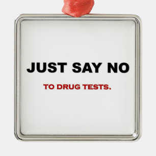 just-say-no-to-drug tests metal ornament