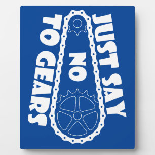Just Say No To Gears Plaque