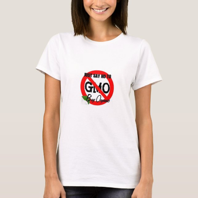 Just Say NO to GMO T-Shirt (Front)