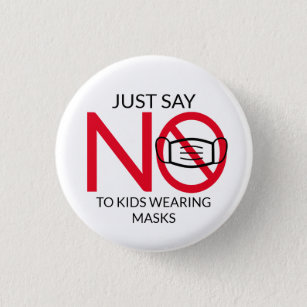 Just Say NO to Kids in Masks  1 Inch Round Button