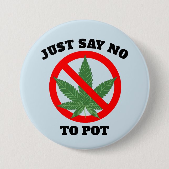 JUST SAY NO TO POT Buttons (Front)