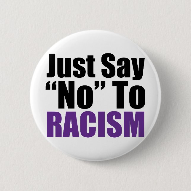 Just Say No To Racism 2 Inch Round Button (Front)