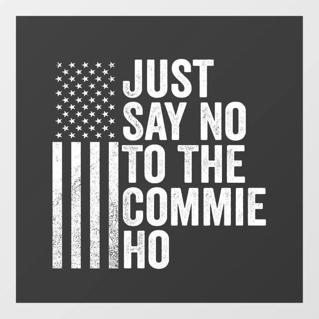 Just Say No to The Commie Ho Harris Walz  Window Cling (Sheet)