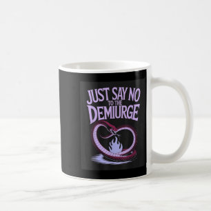 Just Say No To The Demiurge _ Gnostic Esoteric Phi Coffee Mug