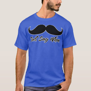 Just Say When Moustache Funny Gunfight T-Shirt