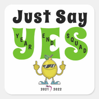 Just Say Yes 2021-2022 Square Sticker