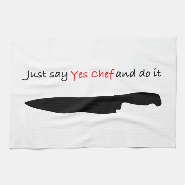 Just say "Yes Chef" and do it. Kitchen Towel (Horizontal)