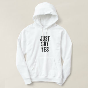Just Say Yes Hoodie