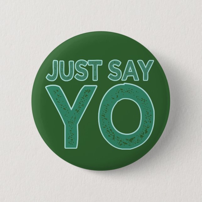 Just Say YO custom button (Front)