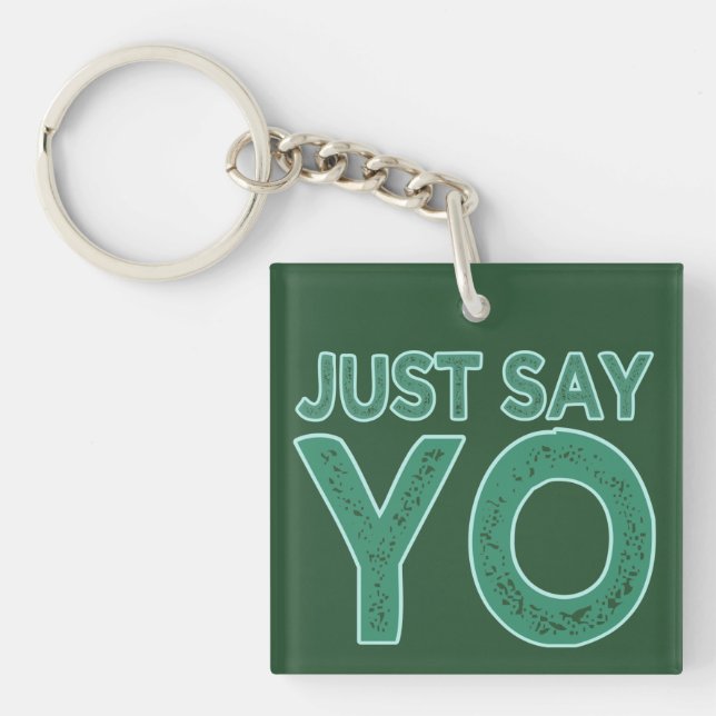 Just Say YO custom key chain (Front)