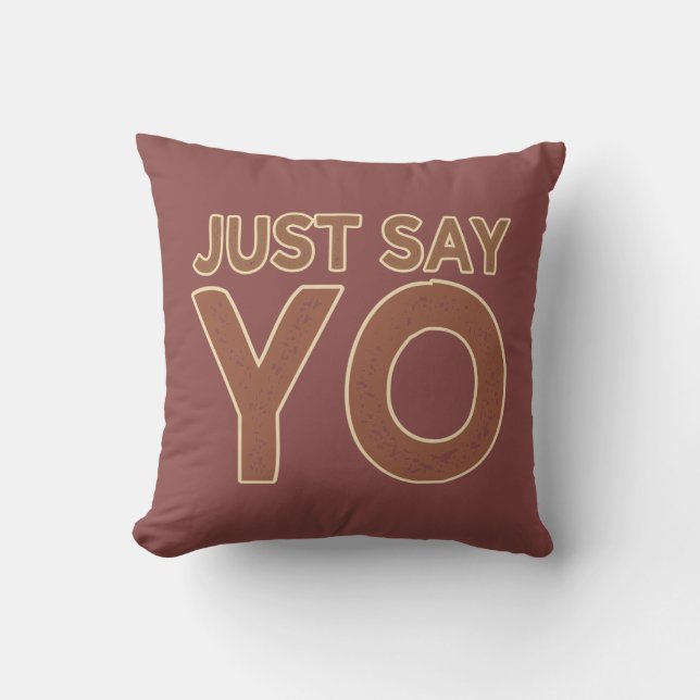 Just Say YO custom throw pillow (Front)