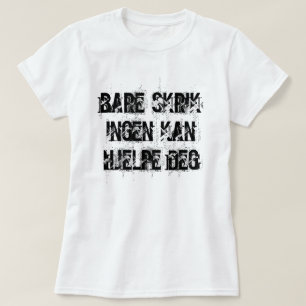 just scream no one can help you in Norwegian white T-Shirt