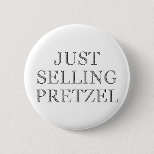 Just Selling Pretzel - Special Request 2 Inch Round Button (Front)