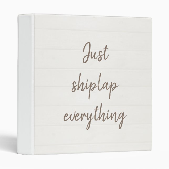 Just Shiplap Everything 3-ring binder (Front/Spine)