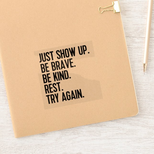 Just Show Up Vinyl Stickers (Notebook)