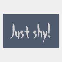 Just Shy!
