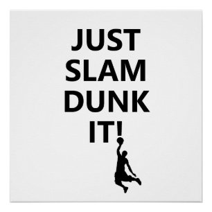 Just Slam Dunk it Basketball Phrase with Text Poster