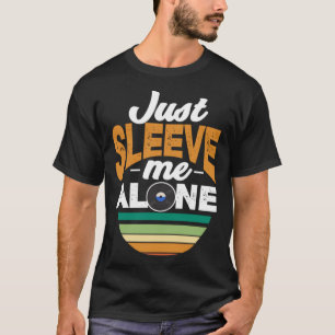 Just Sleeve Me Alone   Record Collector Vinyl T-Shirt