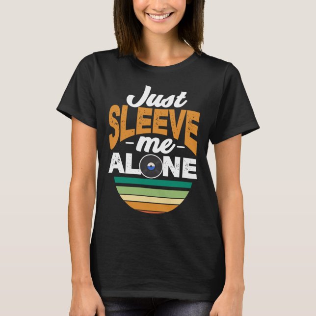 Just Sleeve Me Alone   Record Collector Vinyl T-Shirt (Front)