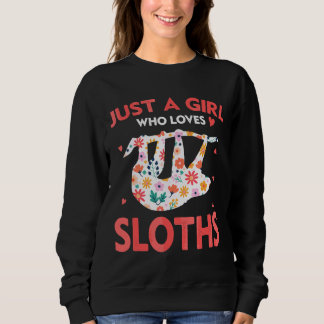 Just Sloths A Animals Who Loves Girl Cute Sweatshirt
