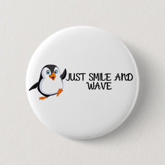 Just Smile And Wave Penguin 2 Inch Round Button