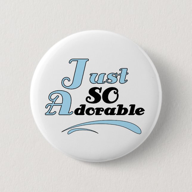 Just So Adorable 2 Inch Round Button (Front)