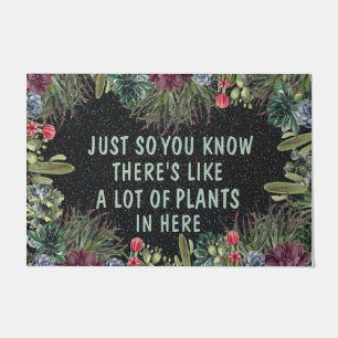 Just So You Know, There’s like a lot of plants Doormat