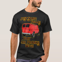 Just Some Fellas I Play Car Pranks With T-Shirt