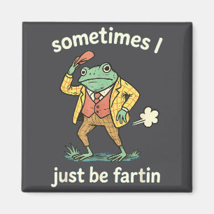 Just Sometimes I Frog Farting Lover Magnet