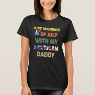 Just Spending 4th Of July With My American Daddy G T-Shirt