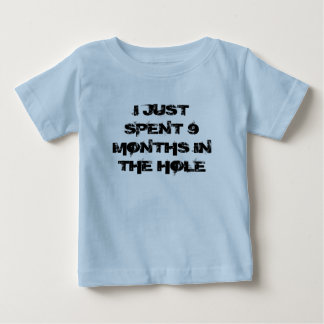 Just Spent 9 Months In The Hole Shirt