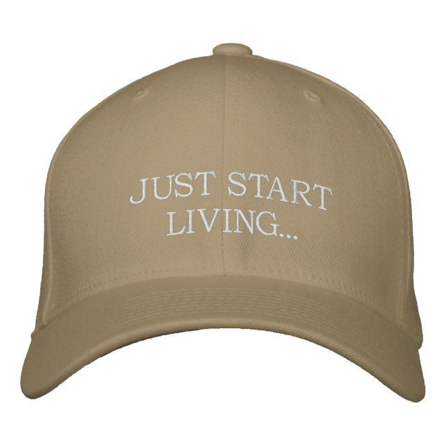 JUST START LIVING... EMBROIDERED HAT (Front)
