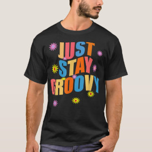 Just Stay Groovy retro 70s peace and love  T-Shirt