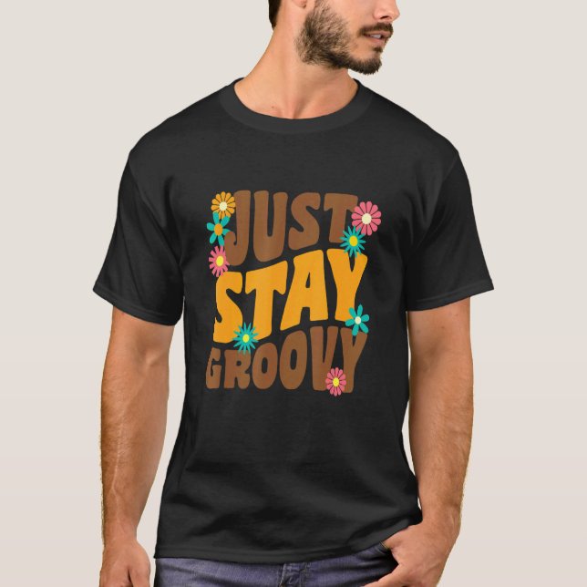 Just Stay Groovy Retro Hippie Sunflower Positive H T-Shirt (Front)