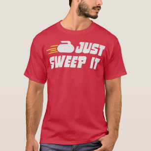 Just Sweep it Funny Curling  T-Shirt