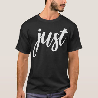 just T-Shirt