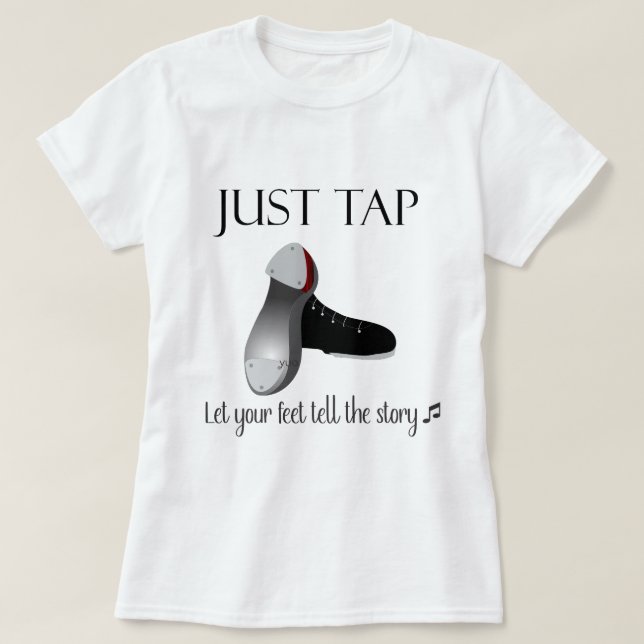 Just Tap  T-Shirt (Design Front)