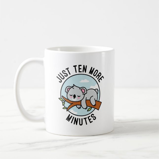 Just Ten More Minutes Coffee Mug (Left)