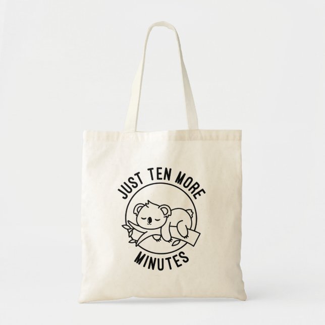 Just Ten More Minutes Tote Bag (Front)