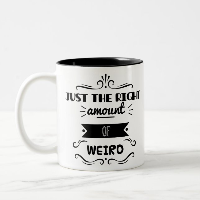 Just The Right Amount of Weird Two-Tone Coffee Mug (Left)
