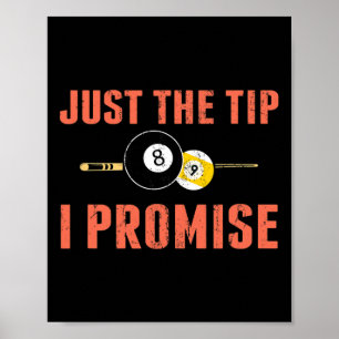 Just The Tip 8 Ll Pool Billiards Player Funny  Poster