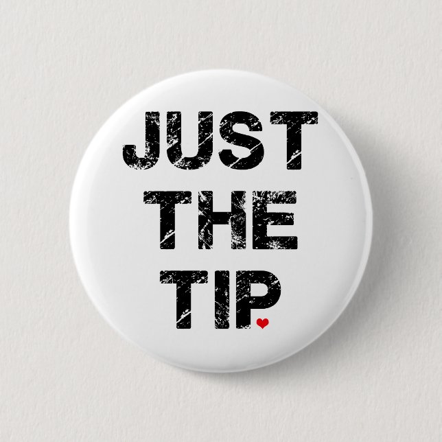 Just the Tip Apparel and Accessories 2 Inch Round Button (Front)